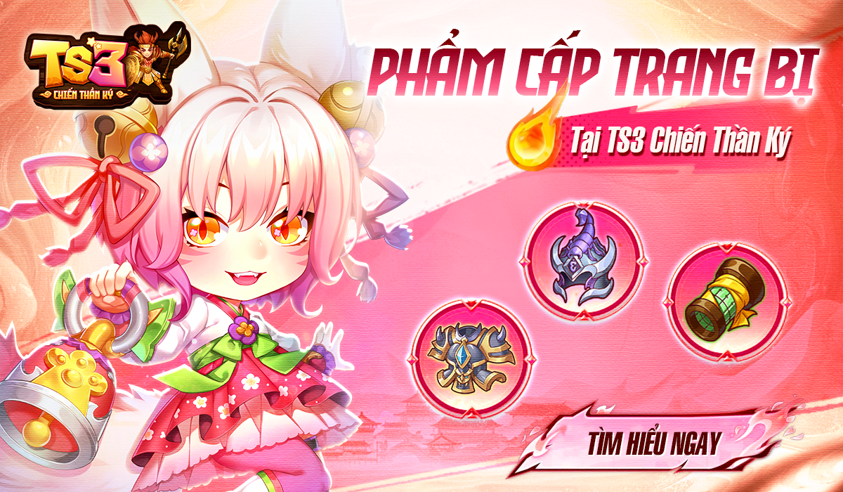 [Tân Thủ] – Phân Tích Hệ Thống Phẩm Cấp Trang Bị Trong TS3 Chiến Thần Ký