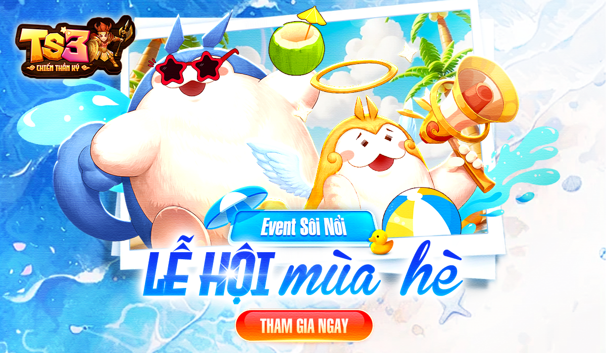 [Sự kiện] – Lễ Hội Mùa Hè – Chơi Càng Sâu, Quà Càng Hời